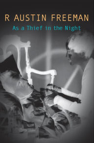 Title: As A Thief In The Night, Author: R. Austin Freeman