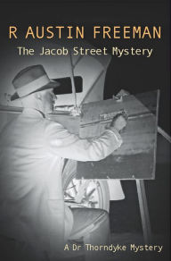 Title: The Jacob Street Mystery, Author: R. Austin Freeman