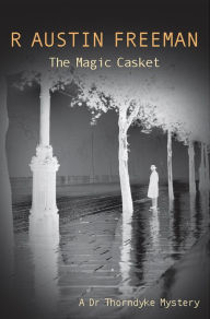 Title: The Magic Casket, Author: R. Austin Freeman