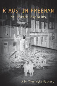 Title: Mr Polton Explains, Author: R. Austin Freeman