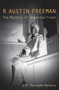 Title: Mystery Of The Angelina Frood, Author: R. Austin Freeman