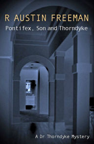 Title: Pontifex, Son And Thorndyke, Author: R. Austin Freeman