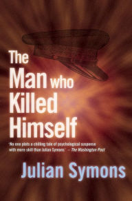 Title: The Man Who Killed Himself, Author: Julian Symons