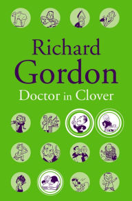 Title: Doctor In Clover, Author: Richard Gordon