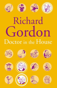 Title: Doctor In The House, Author: Richard Gordon