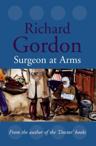 Title: Surgeon At Arms, Author: Richard Gordon