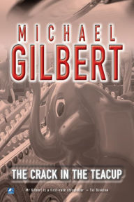 Title: The Crack In The Teacup, Author: Michael Gilbert