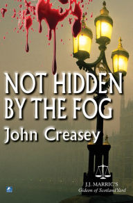 Title: Not Hidden By The Fog: (Writing as JJ Marric), Author: John Creasey