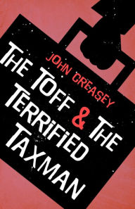 Title: The Toff And The Terrified Taxman, Author: John Creasey