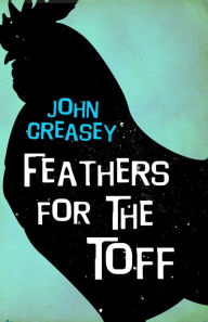 Title: Feathers for the Toff, Author: John Creasey