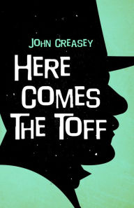 Title: Here Comes the Toff, Author: John Creasey