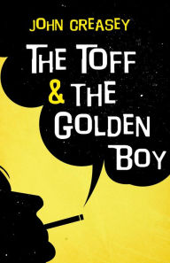 Title: The Toff and the Golden Boy, Author: John Creasey