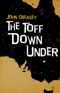 Title: The Toff Down Under: Break The Toff, Author: John Creasey