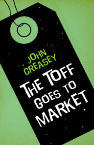 Title: The Toff Goes to Market, Author: John Creasey