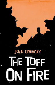 Title: The Toff on Fire, Author: John Creasey