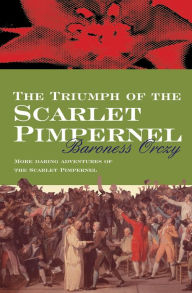 Title: The Triumph Of The Scarlet Pimpernel, Author: Baroness Orczy