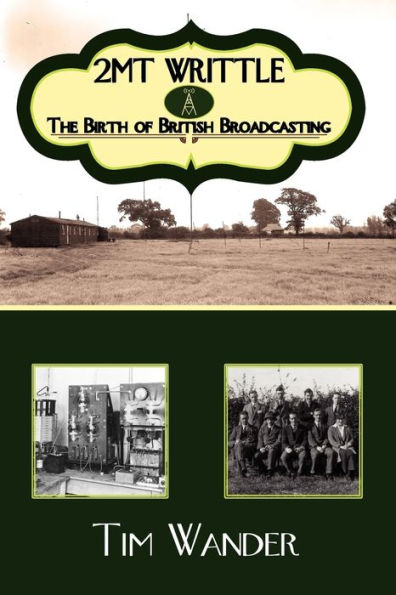 2mt Writtle - The Birth of British Broadcasting / Edition 2