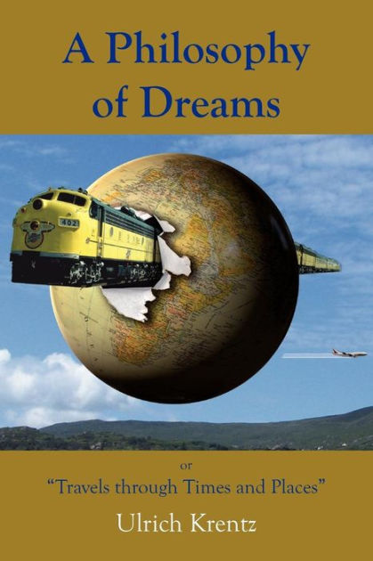 A Philosophy of Dreams or Travels Through Times and Places by Ulrich ...