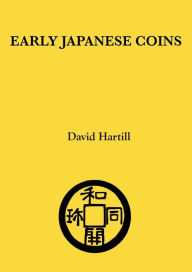 Title: Early Japanese Coins, Author: David Hartill