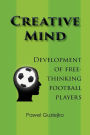 Creative Mind. Development of Free-Thinking Football Players