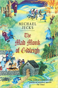 Title: The Mad Monk of Gidleigh (Medieval West Country Series #14), Author: Michael Jecks