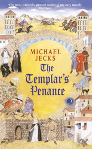 Title: The Templar's Penance, Author: Michael Jecks