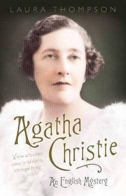 Agatha Christie : The Biography of Agatha Christie by Laura Thompson ...