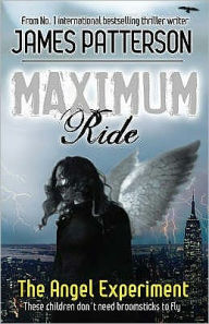 The Angel Experiment (Maximum Ride Series #1)