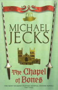 Title: The Chapel of Bones (Medieval West Country Series #18), Author: Michael Jecks