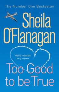 Title: Too Good To Be True, Author: Sheila O'Flanagan