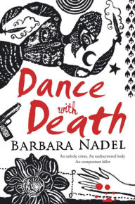 Title: Dance with Death: Inspiration for THE TURKISH DETECTIVE, BBC Two's sensational new crime drama, Author: Barbara Nadel