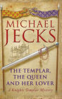 The Templar, the Queen and Her Lover (Medieval West Country Series #24)