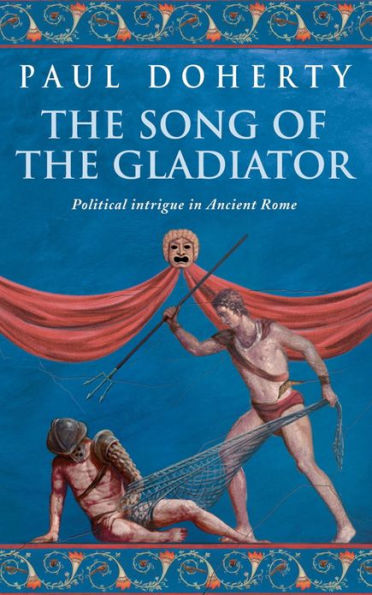 The Song of the Gladiator (Ancient Rome Mysteries, Book 2): A dramatic novel of turbulent times in Ancient Rome