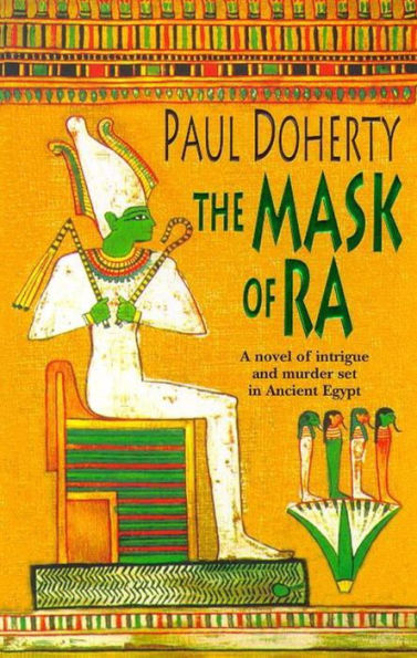 The Mask of Ra (Amerotke Mysteries, Book 1): A novel of intrigue and murder set in Ancient Egypt