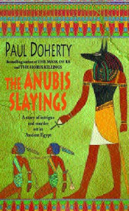 Title: The Anubis Slayings (Amerotke Mysteries, Book 3): Murder, mystery and intrigue in Ancient Egypt, Author: Paul Doherty
