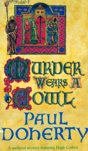 Title: Murder Wears a Cowl (Hugh Corbett Series #6), Author: Paul Doherty