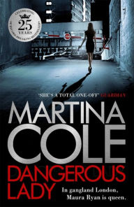 Title: Dangerous Lady: A gritty thriller about the toughest woman in London's criminal underworld, Author: Martina Cole