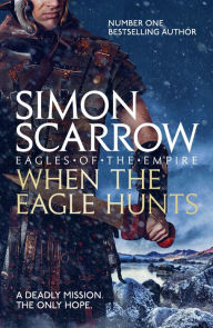 Title: When the Eagle Hunts: Cato & Macro: Book 3, Author: Simon Scarrow