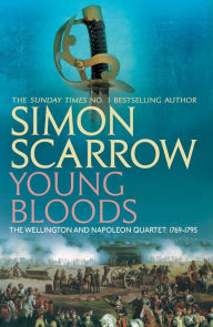 Title: Young Bloods (Wellington and Napoleon 1), Author: Simon Scarrow