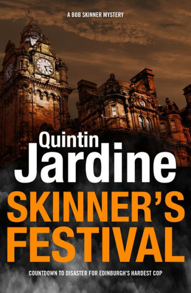 Skinner's Festival (Bob Skinner series, Book 2): A gripping crime novel of Edinburgh's dark underbelly