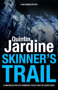 Title: Skinner's Trail (Bob Skinner series, Book 3): A gritty Edinburgh mystery of crime and murder, Author: Quintin Jardine