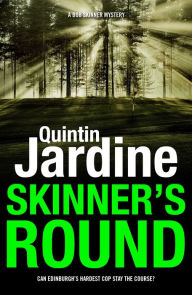 Title: Skinner's Round (Bob Skinner series, Book 4): Murder and intrigue in a gritty Scottish crime novel, Author: Quintin Jardine