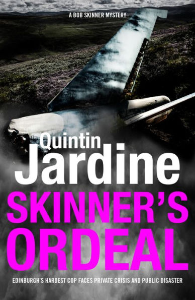 Skinner's Ordeal (Bob Skinner series, Book 5): An explosive Scottish crime novel