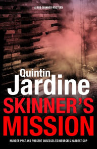 Title: Skinner's Mission (Bob Skinner series, Book 6): The past and present collide in this gritty crime novel, Author: Quintin Jardine