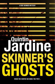 Title: Skinner's Ghosts (Bob Skinner series, Book 7): An ingenious and haunting Edinburgh crime novel, Author: Quintin Jardine