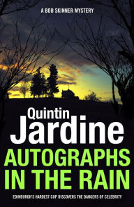 Title: Autographs in the Rain (Bob Skinner series, Book 11): A suspenseful crime thriller of celebrity and murder, Author: Quintin Jardine