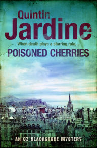 Title: Poisoned Cherries (Oz Blackstone series, Book 6): Murder and intrigue in a thrilling crime novel, Author: Quintin Jardine