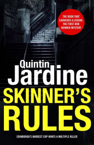 Title: Skinner's Rules (Bob Skinner series, Book 1): A gritty Edinburgh mystery of murder and intrigue, Author: Quintin Jardine