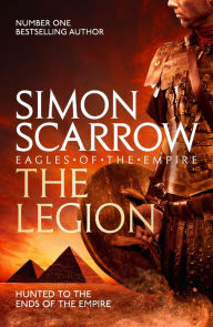 Title: The Legion (Eagles of the Empire 10): Cato & Macro: Book 10, Author: Simon Scarrow