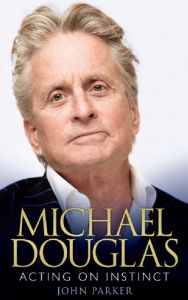 Title: Michael Douglas: Acting on Instinct, Author: John Parker